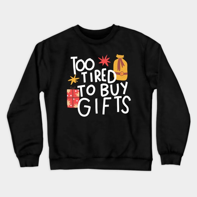 I don't want to buy gifts Crewneck Sweatshirt by Think Beyond Color